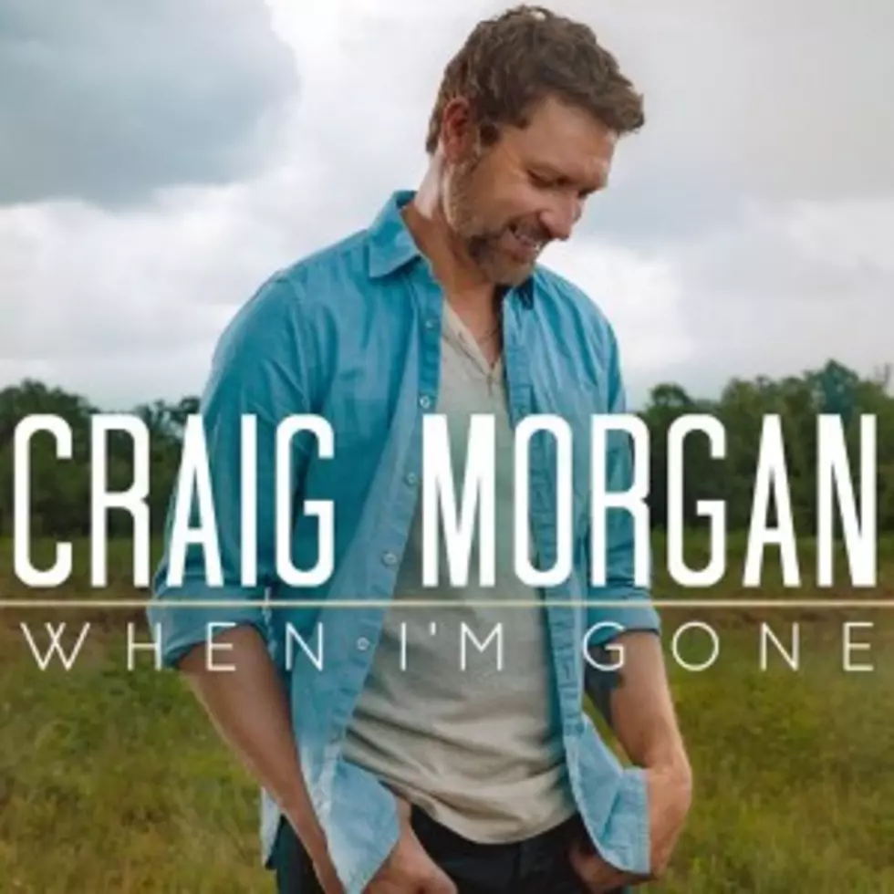 Craig Morgan Reveals New Single, &#8216;When I&#8217;m Gone&#8217; [LISTEN]