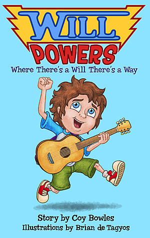 Coy Bowles Pens Second Children&#8217;s Book &#8216;Will Powers: Where There&#8217;s a Will, There&#8217;s a Way&#8217;