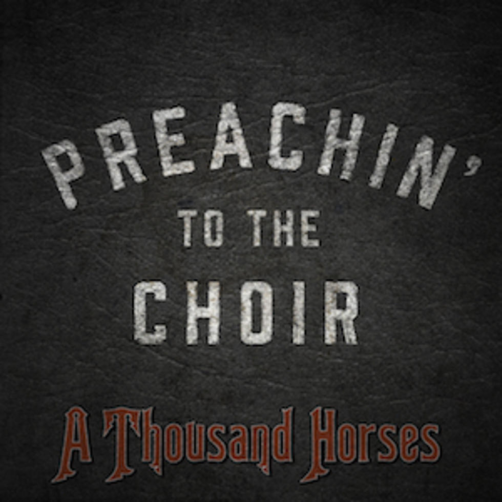 Hear A Thousand Horses&#8217; Brand-New Single, &#8216;Preachin&#8217; to the Choir&#8217;