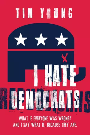Tim Young, BOOK: I Hate Democrats / I Hate Republicans !!!