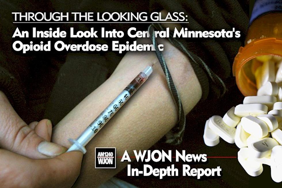 WJON In Depth – Through The Looking Glass: An Inside Look Into Central MN Opioid Overdose Epidemic [VIDEO]