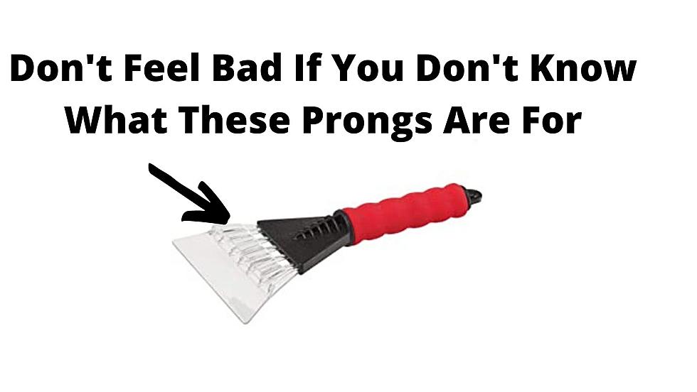 Here’s What Those Prongs Are For On Your Ice Scraper. Related, You’re Going To Be Mad When You Find Out