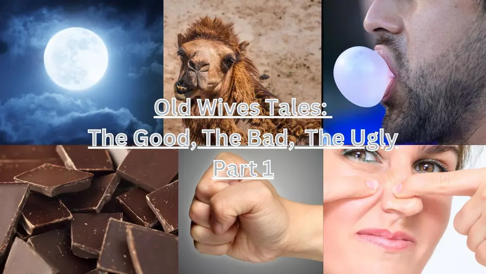 Old Wives Tales: The Good, The Bad, The Ugly; Part 1