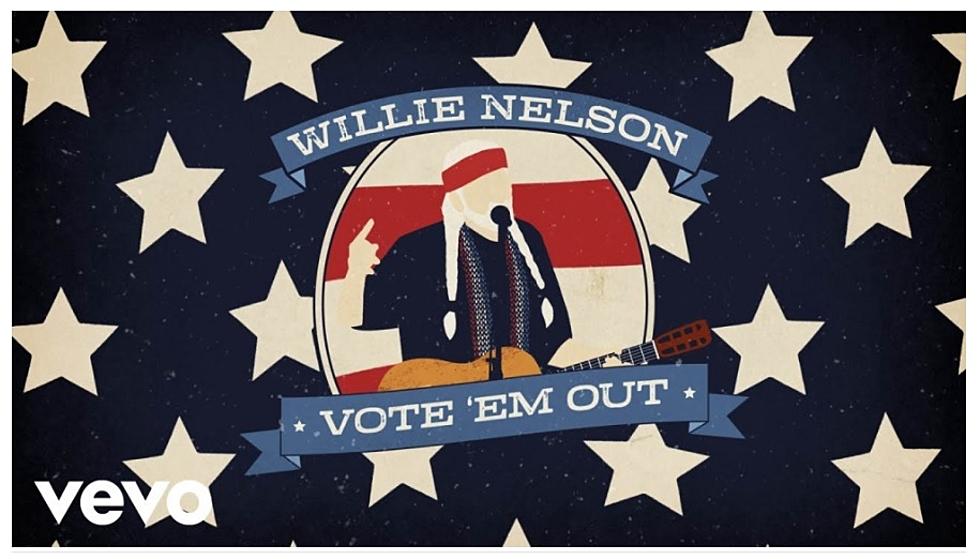 Willie Nelson reminds us, if we don’t like what they’re doing, “Vote ‘Em Out”
