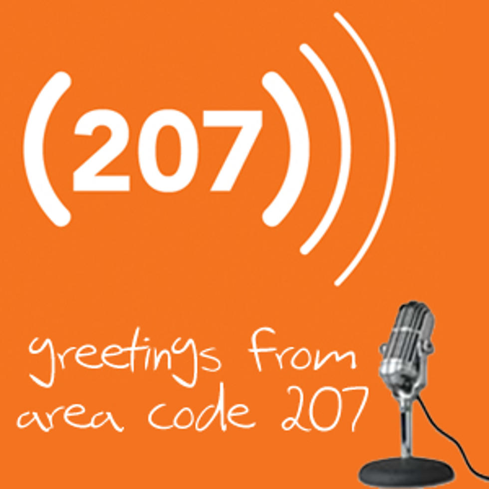 This week’s Greetings From Area Code 207 podcast is up!
