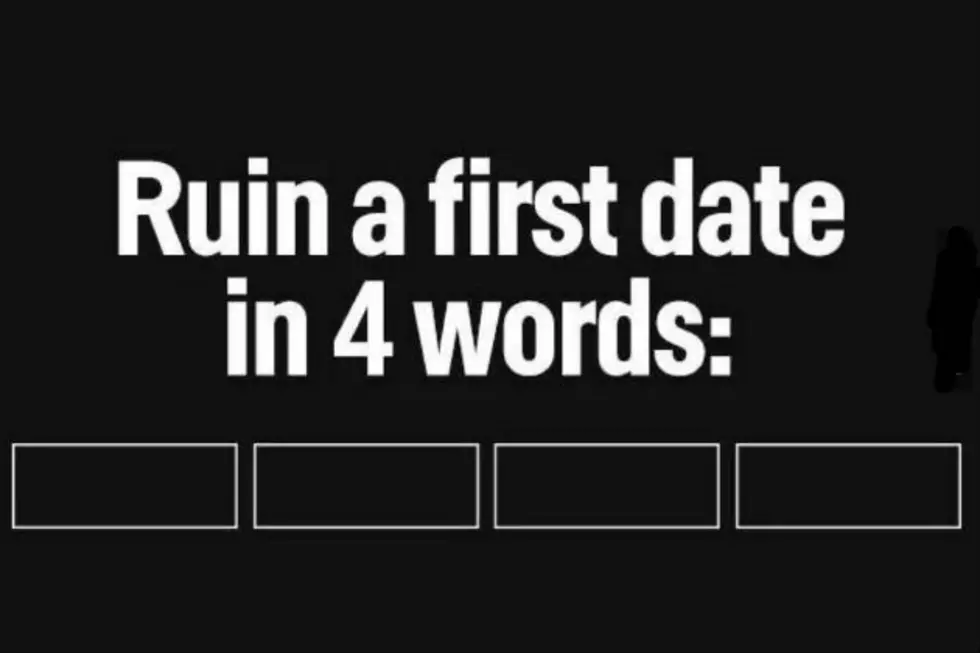 The Top 10 &#8220;Ruin a First Date in 4 Words&#8221; From CYY Listeners