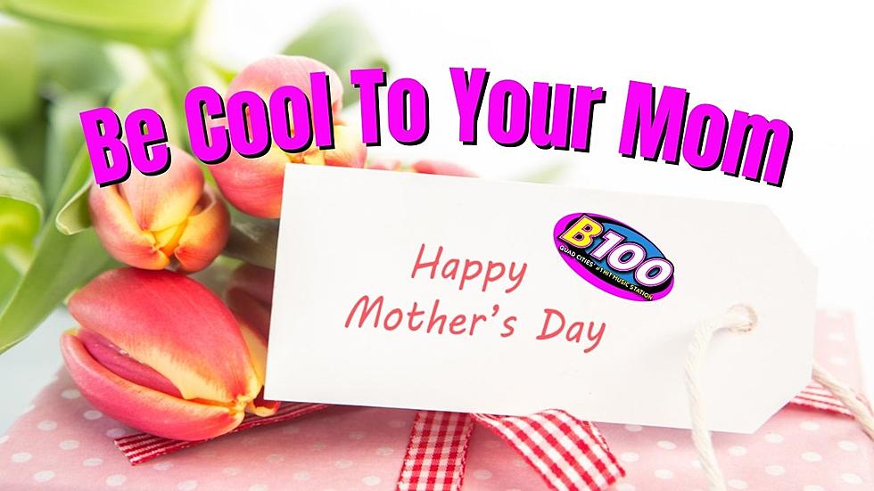 Be Cool To Your Mom With B100