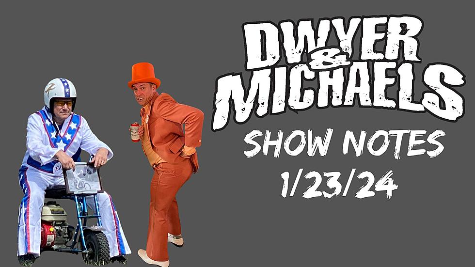 Dwyer & Michaels Morning Show: Show Notes 1-23-24
