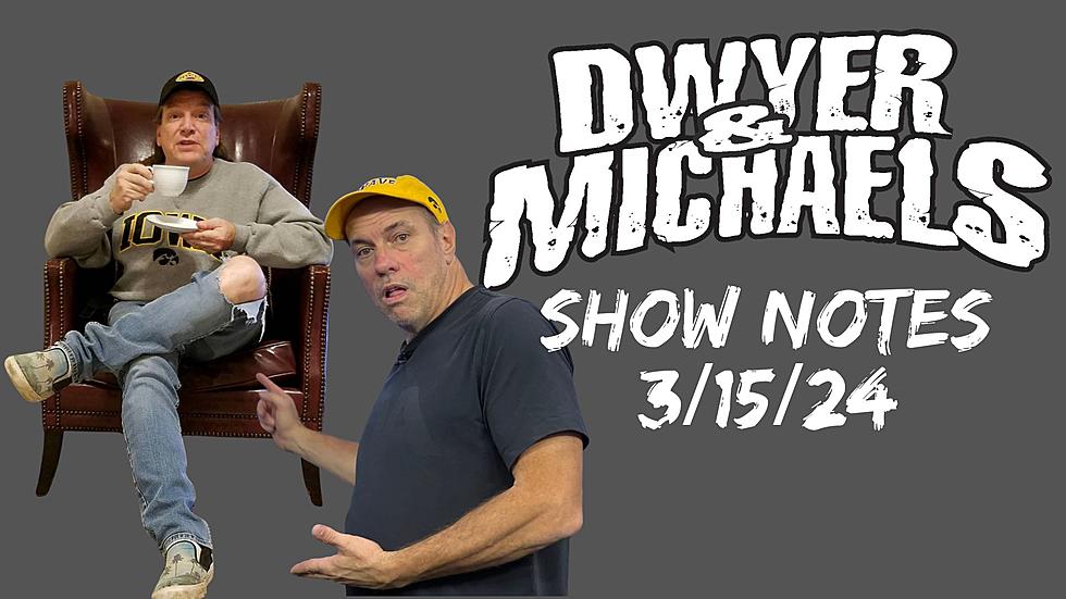 Dwyer & Michaels Morning Show: Show Notes 03/15/24