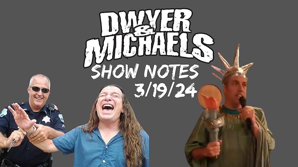 Dwyer & Michaels Morning Show: Show Notes 03/19/24