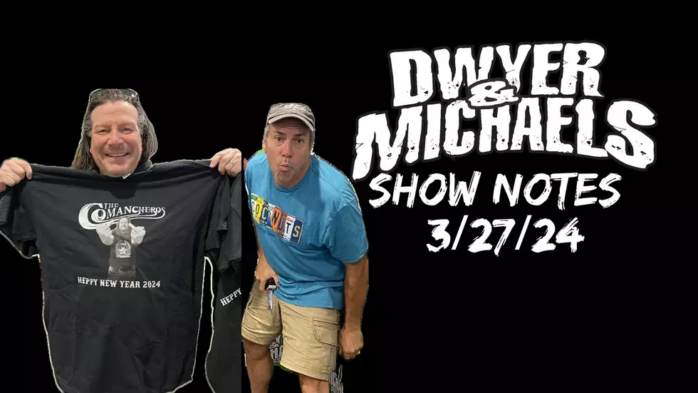 Dwyer & Michaels Morning Show: Show Notes 03/27/24