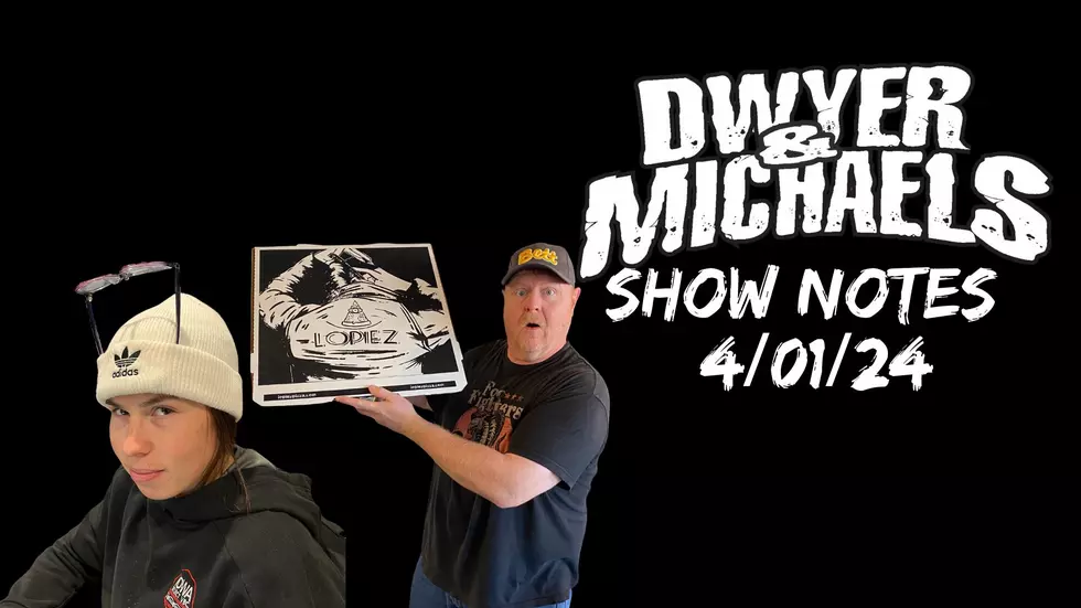 Dwyer & Michaels Morning Show: Show Notes 04/01/24