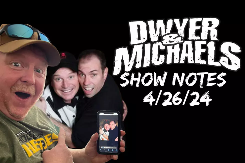 Dwyer & Michaels Morning Show: Show Notes 04/26/24
