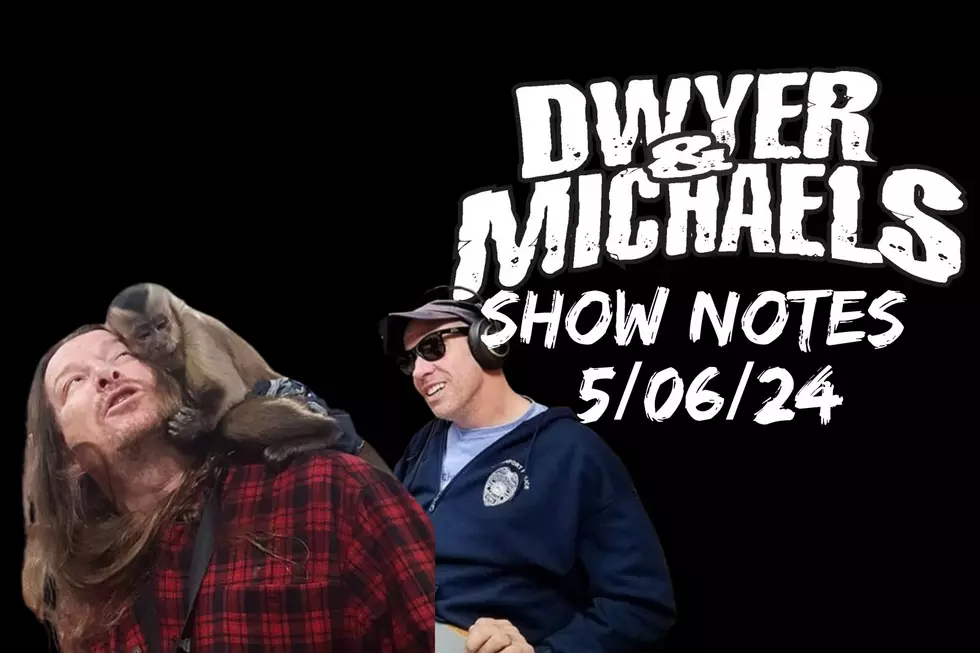 Dwyer & Michaels Morning Show: Show Notes 05/06/24