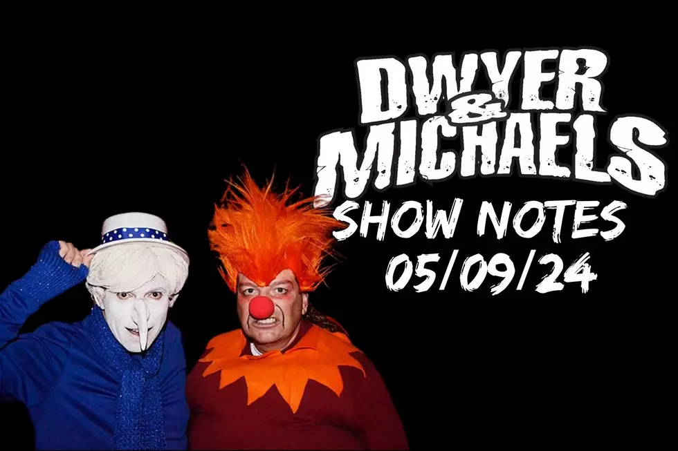 Dwyer &#038; Michaels Morning Show: Show Notes 05/09/24