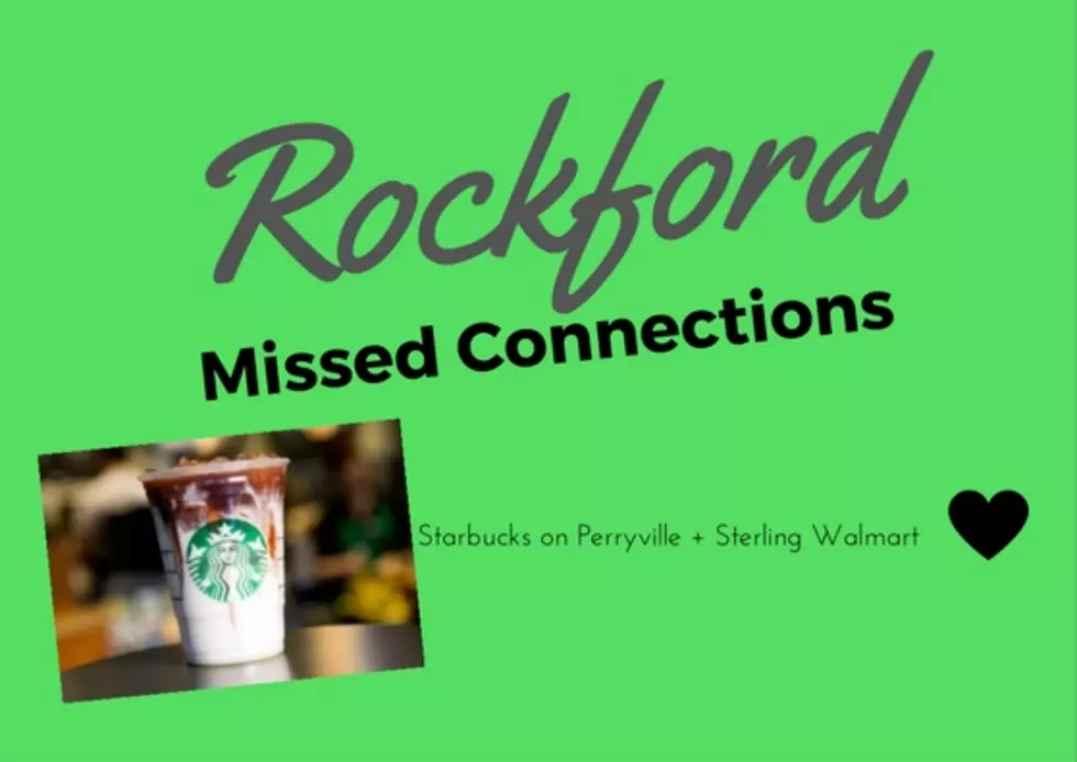 Rockford Missed Connections Fridays: Starbucks on Perryville + Sterling Walmart