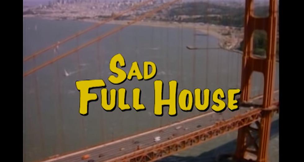 Sad Full House (VIDEOS)