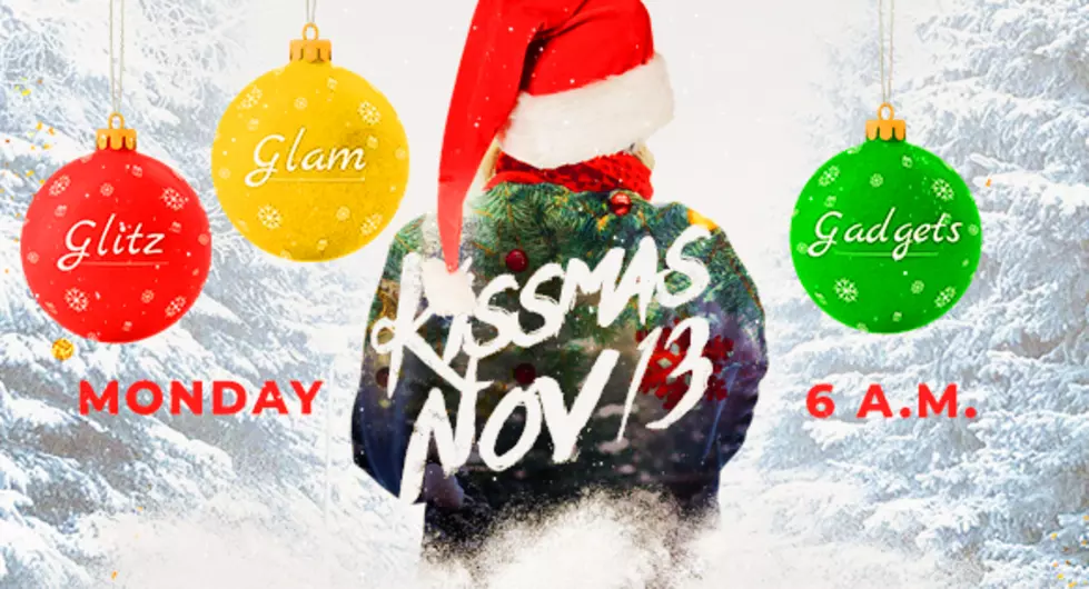 Kissmas is Back Monday With Glitz, Glam, and Gadgets