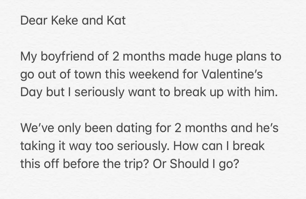 Dear Keke and Kat: Break Up Or Take the Trip?