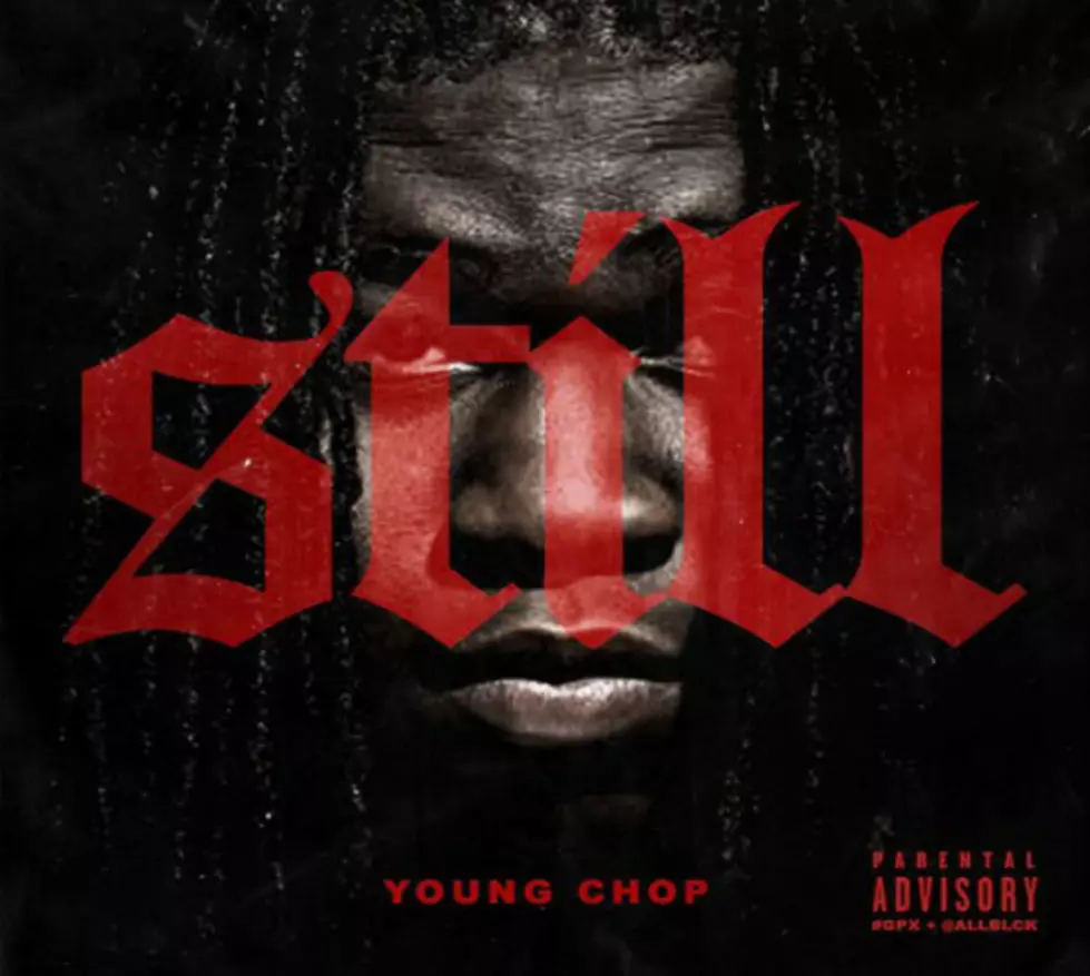 Here’s Cover Art And Tracklist For Young Chop’s LP ‘Still’