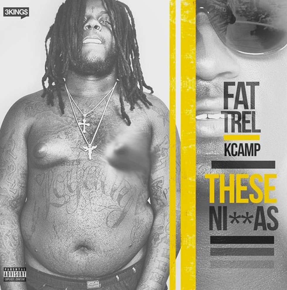 Premiere: Fat Trel Featuring K Camp “These Ni**as”