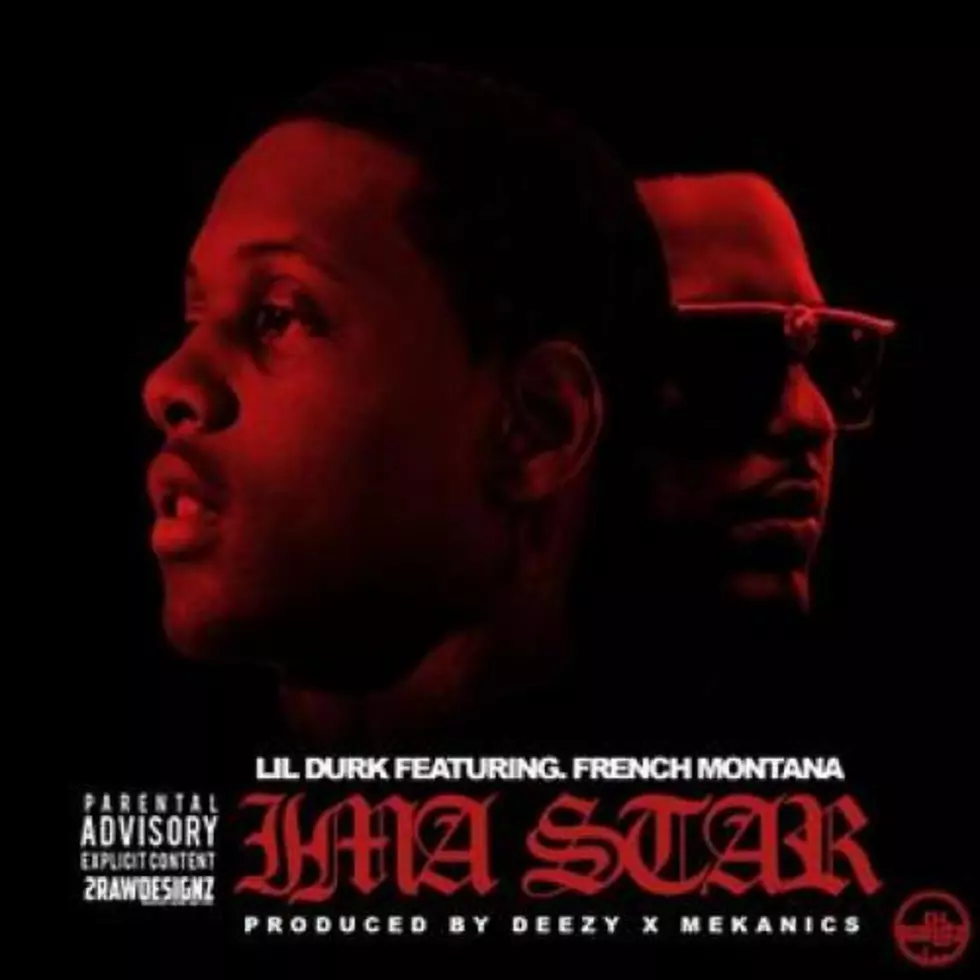 Lil Durk Featuring French Montana &#8220;I&#8217;ma Star&#8221;