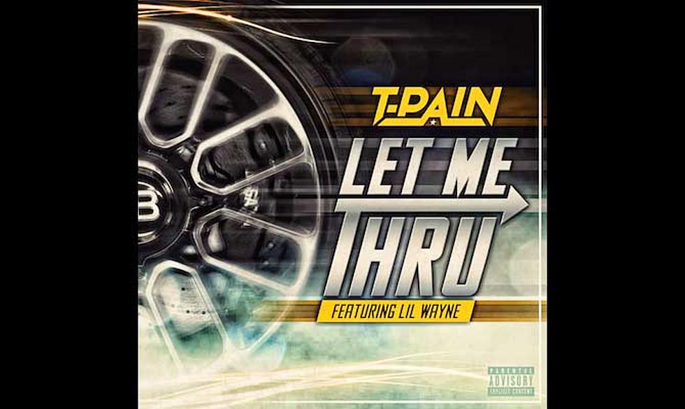 T-Pain Featuring Lil Wayne, “Let Me Thru”