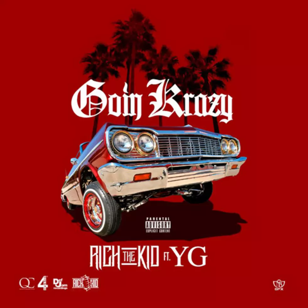 Rich The Kid Featuring YG “Goin’ Krazy”