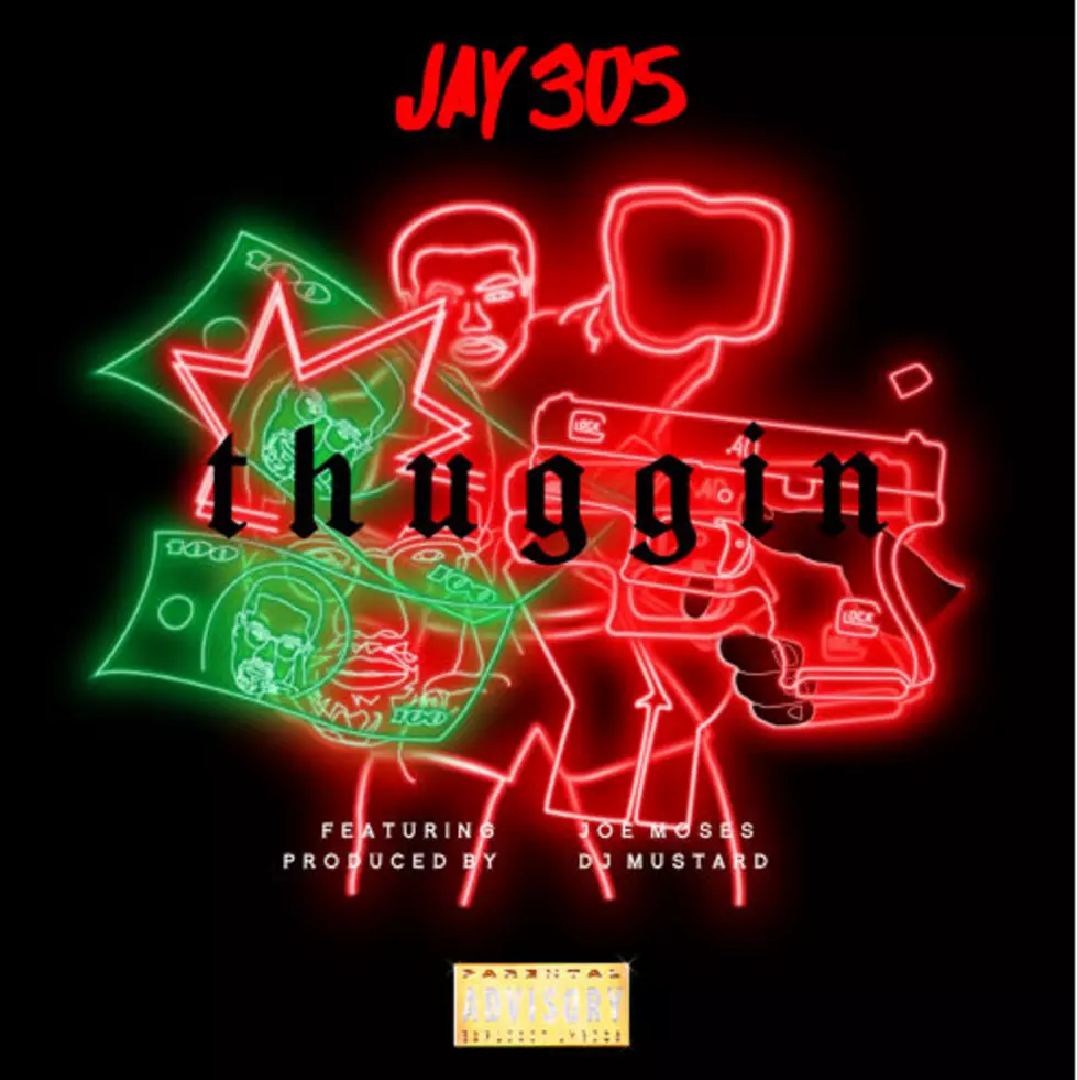 Jay 305 Feat. Joe Moses, ‘Thuggin’ (Prod. DJ Mustard)