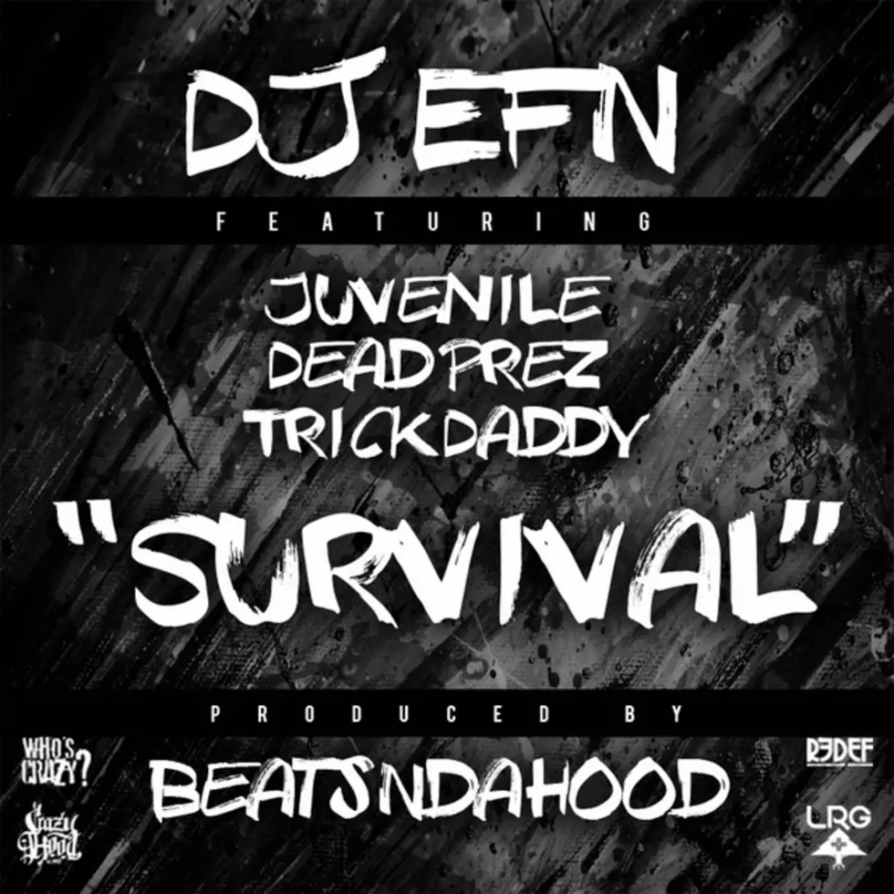 Premiere: DJ EFN Feat. Juvenile, Trick Daddy and dead prez, ‘Survival’