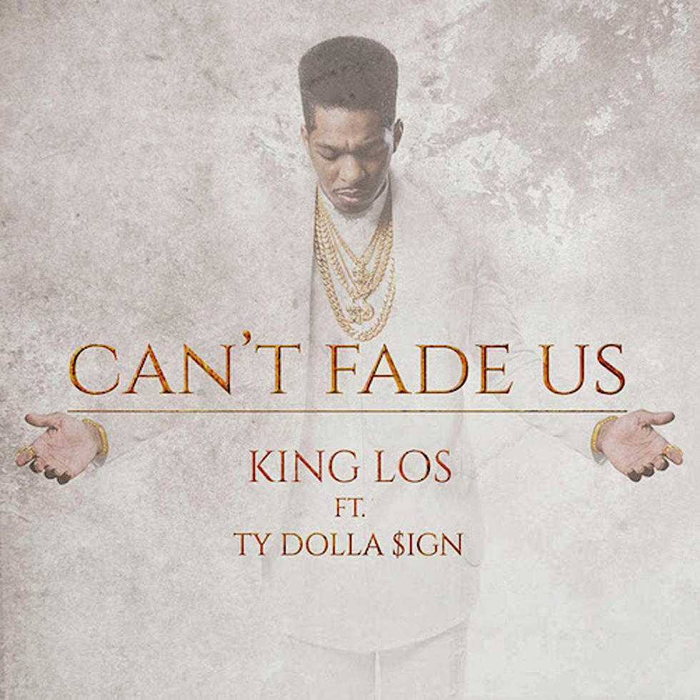 Listen to King Los Feat. Ty Dolla $ign, “Can’t Fade Us” (Prod. by DJ Mustard)