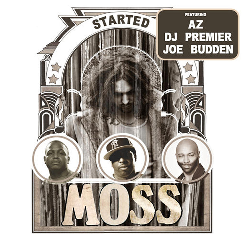 Listen to MoSS Feat. AZ, Joe Budden and DJ Premier, “Started”
