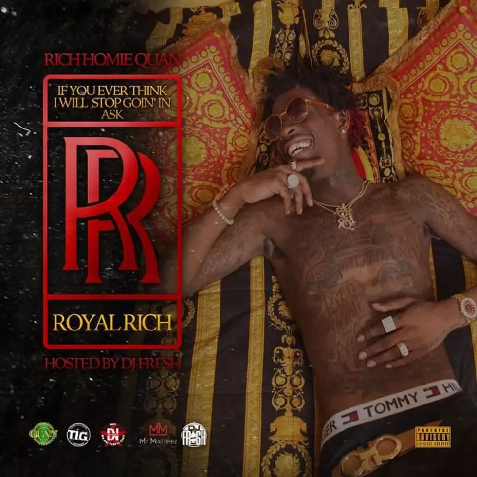 Stream Rich Homie Quan’s New Mixtape ‘If You Ever Think I Will Stop Going In Ask Royal Rich’