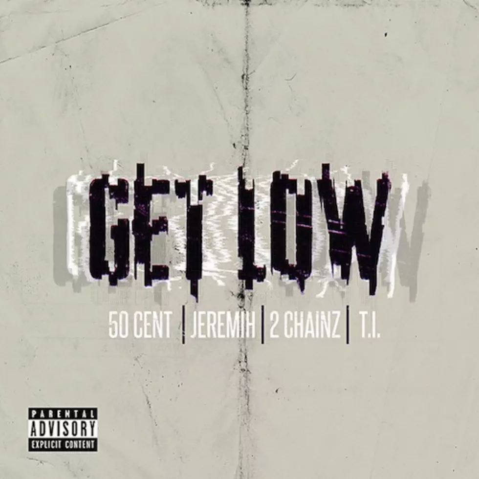 Listen to 50 Cent Feat. Jeremih, 2 Chainz and T.I., “Get Low”
