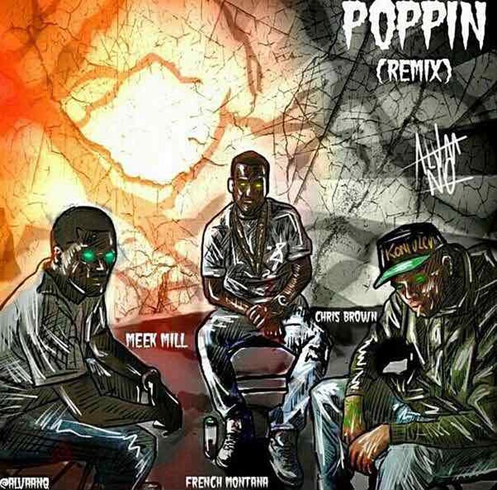 Listen to Meek Mill, Chris Brown and French Montana, “Poppin’ (Remix)”
