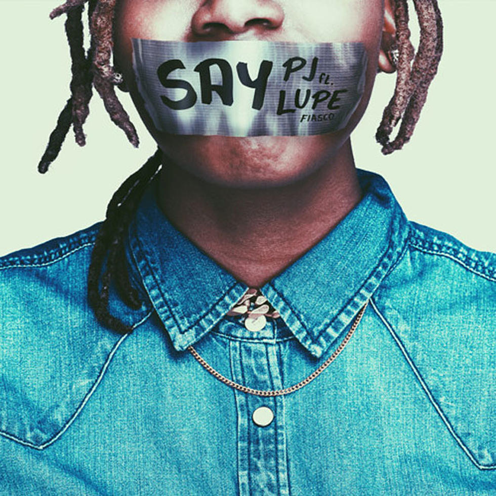 Listen to PJ Feat. Lupe Fiasco, “Say”