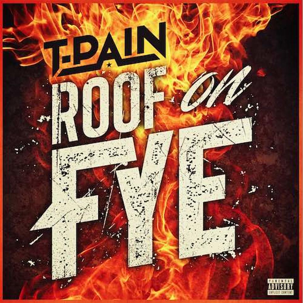 Listen to T-Pain, "Roof On Fye"