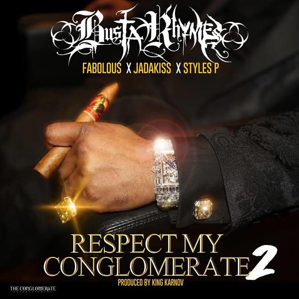 Listen to Busta Rhymes Feat. Fabolous, Jadakiss and Styles P, &#8220;Respect My Conglomerate 2&#8243;