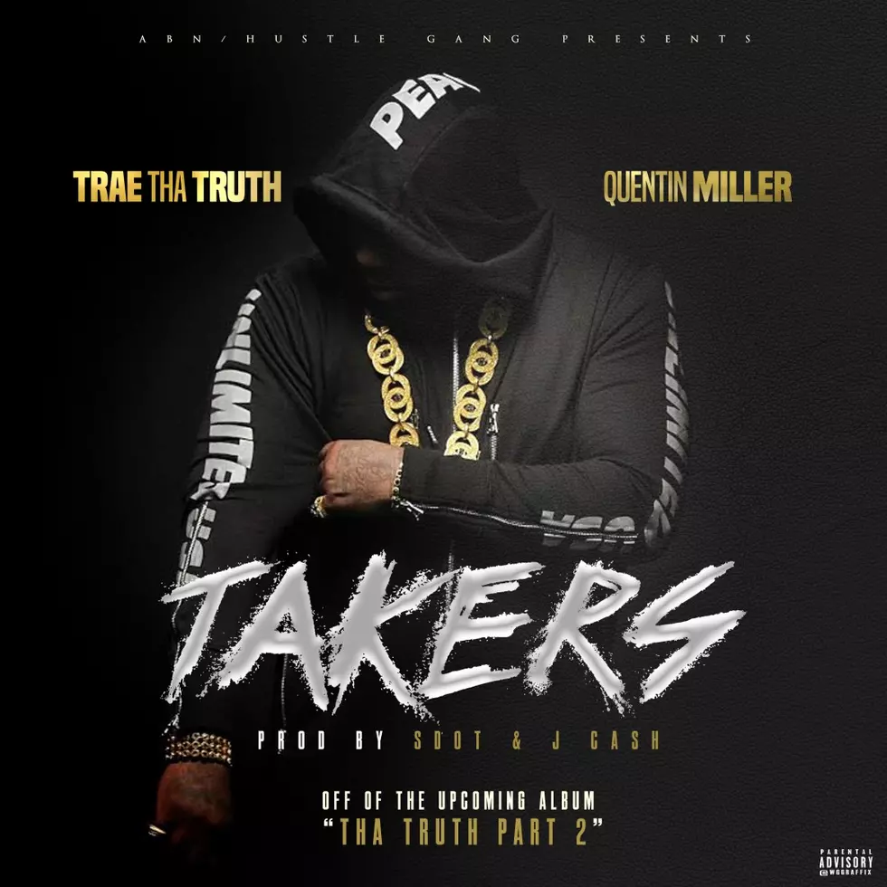 Premiere: Trae Tha Truth Feat. Quentin Miller, "Takers"