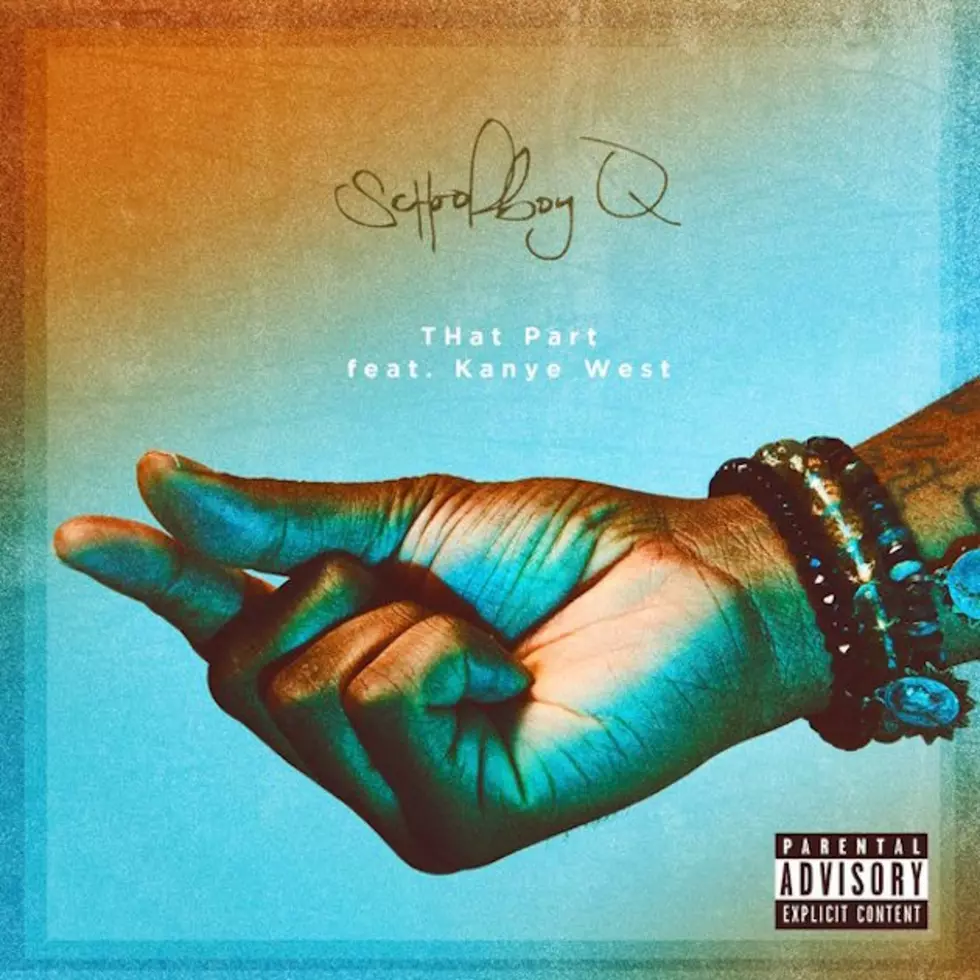 ScHoolboy Q and Kanye West Team Up on &#8220;That Part&#8221;