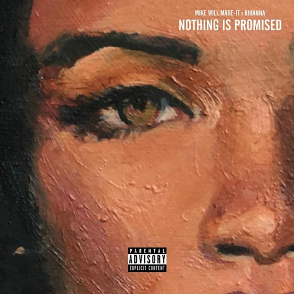 Mike Will Made-It and Rihanna Team Up on “Nothing Is Promised”