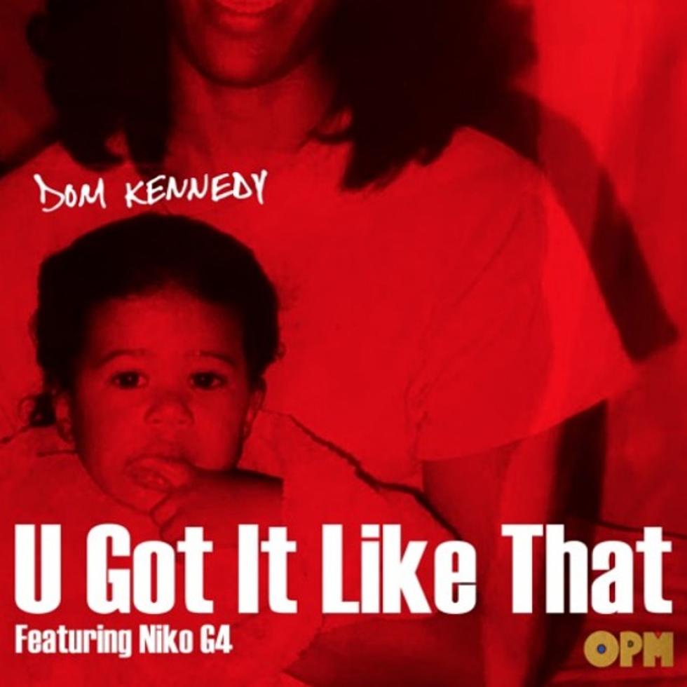 Dom Kennedy Returns With "U Got It Like That" Featuring Niko G4