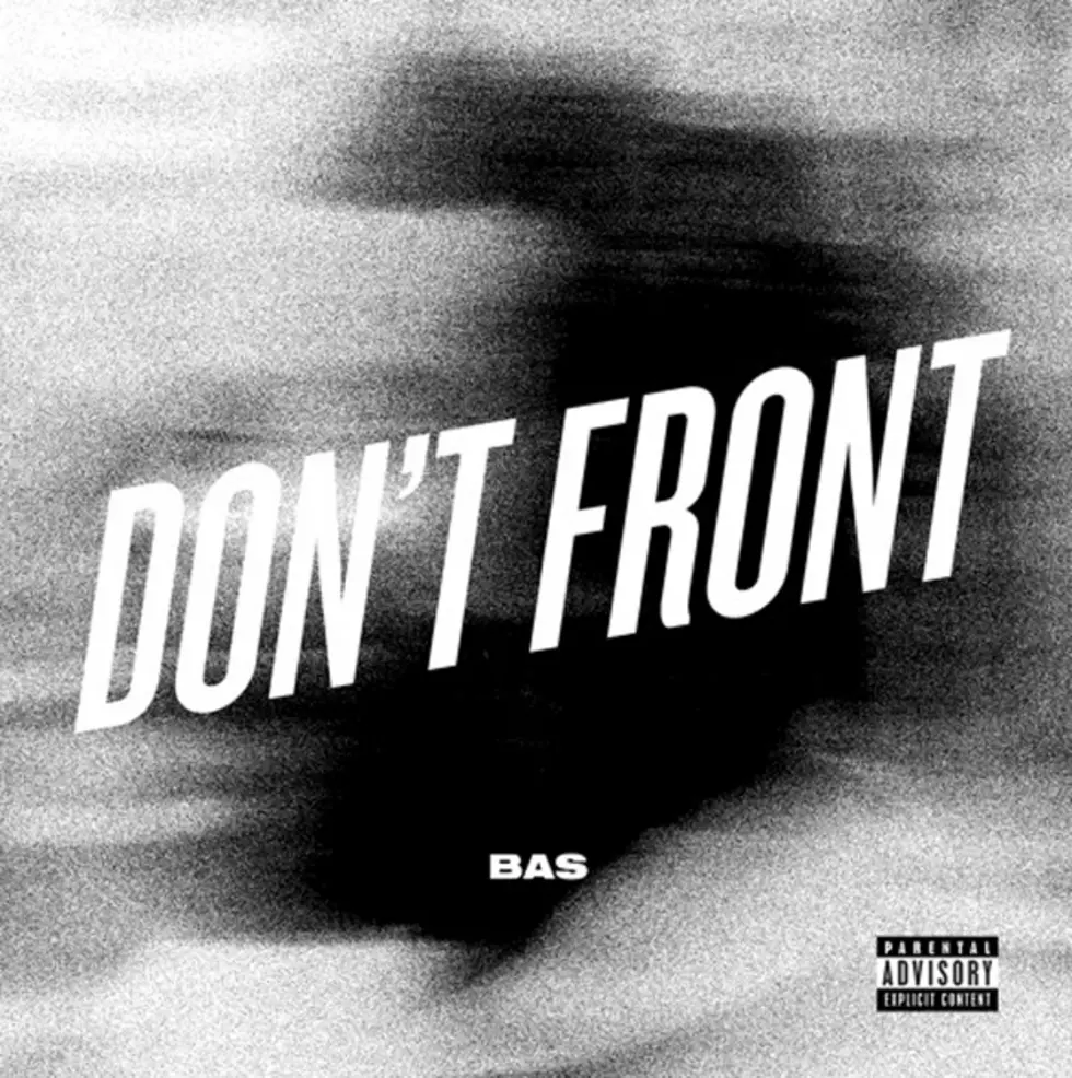 Bas Speaks the Truth on New Song 'Don't Front'
