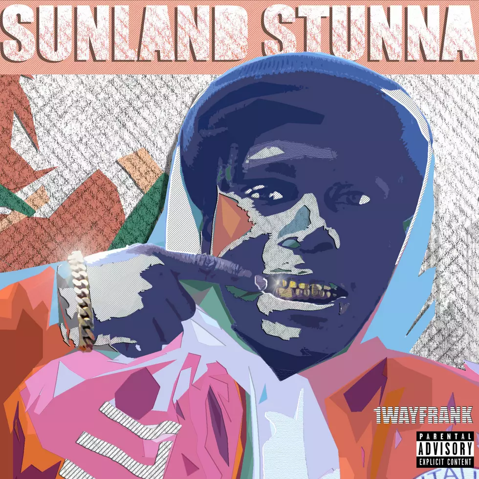 Listen to 1WayFrank's New Mixtape 'Sunland Stunna'