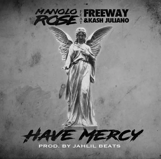 Manolo Rose, Freeway and Kash Juliano Link Up for New Song “Have Mercy”