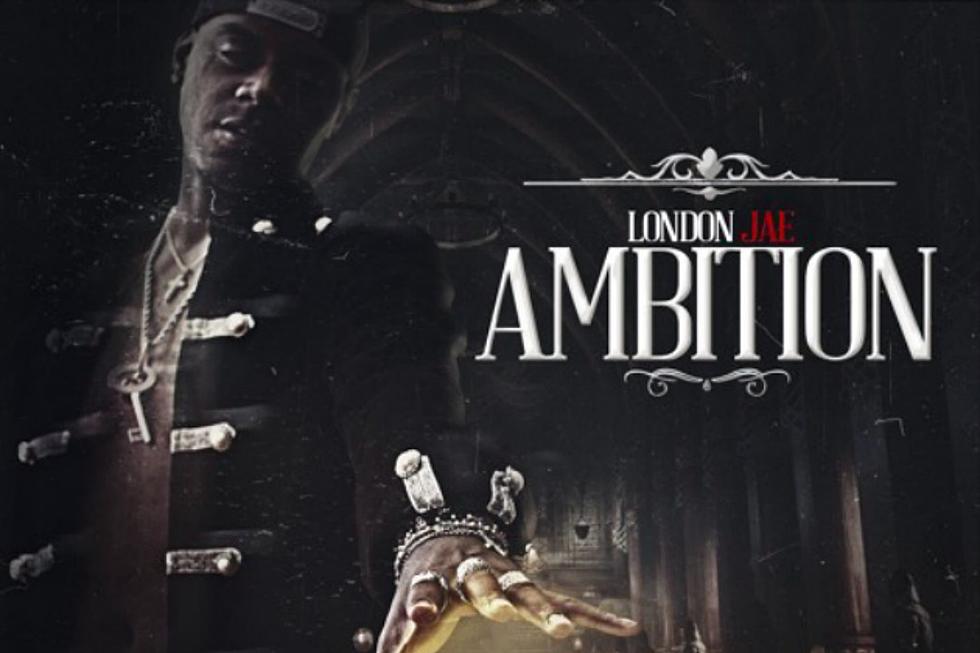 Stream London Jae's 'Ambition' Mixtape