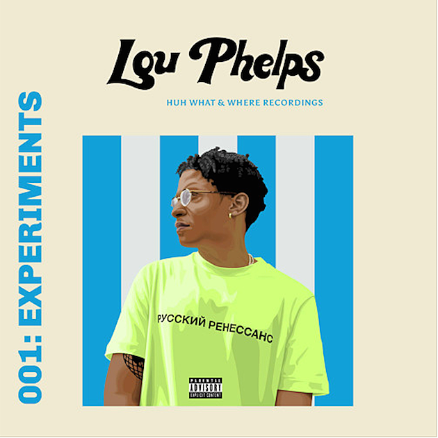 Lou Phelps Releases &#8216;001: Experiments&#8217; Debut Project