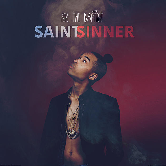 Sir the Baptist Reflects for New Song &#8220;Saint or Sinner&#8221;