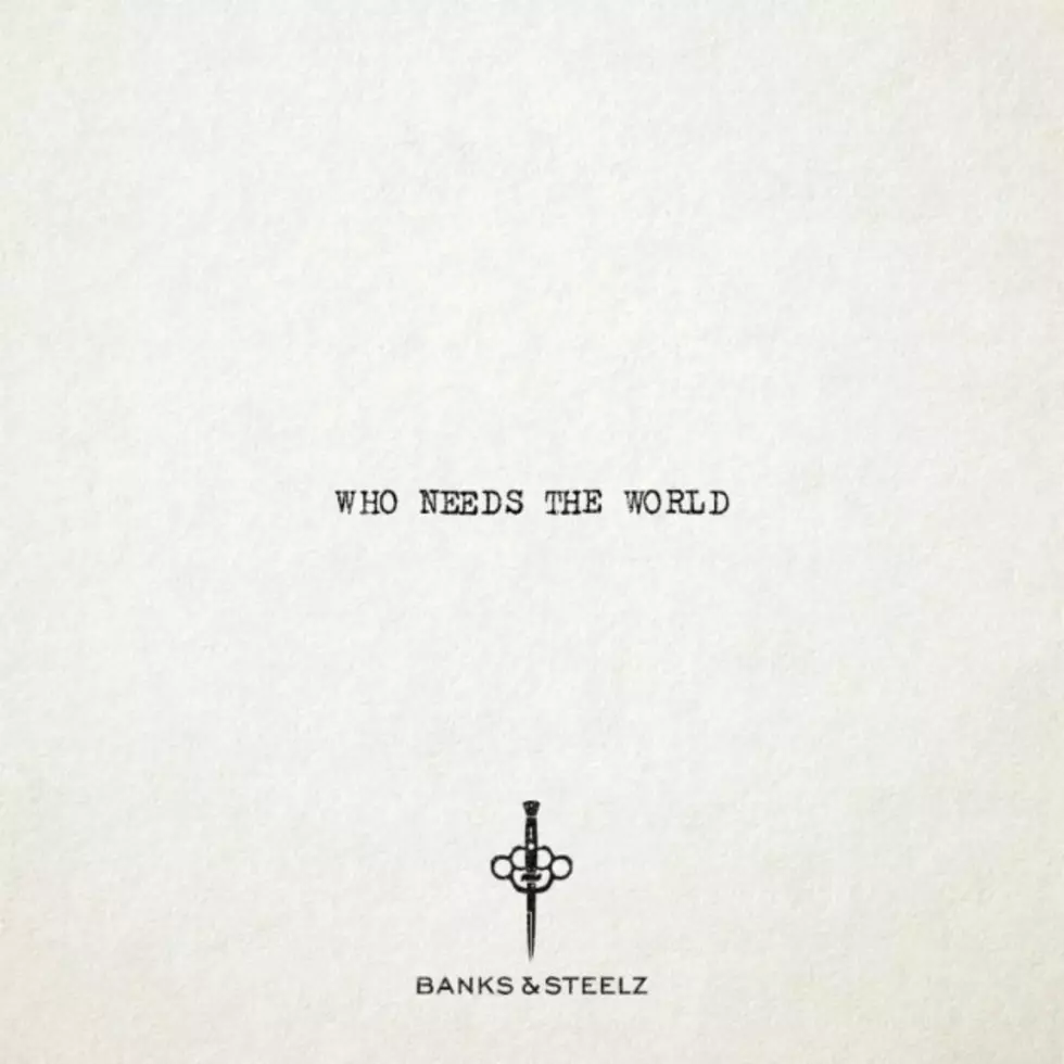 Banks & Steelz Drop Knowledge on New Song “Who Needs the World”