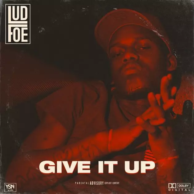 Lud Foe Is Relentless on New Song &#8220;Give It Up&#8221;